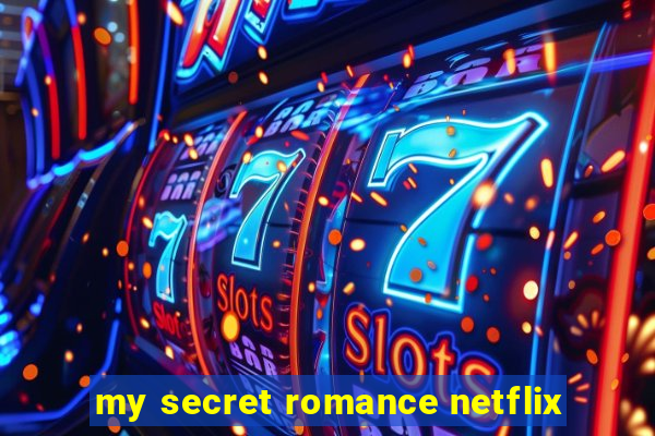 my secret romance netflix